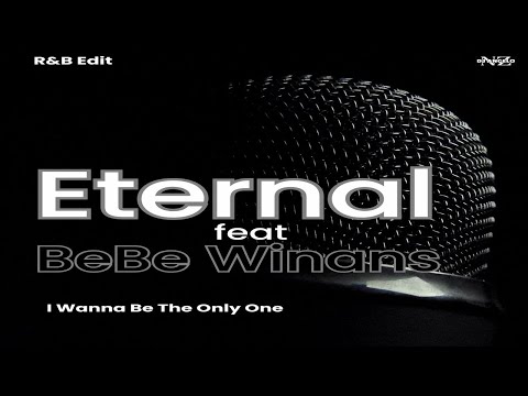Eternal feat BeBe Winans (I Wanna Be The Only One) R&B Edit/Mash-Up#mashups