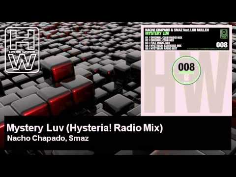 Nacho Chapado, Smaz - Mystery Luv - Hysteria! Radio Mix - feat. Lou Mullen - HouseWorks