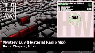 Nacho Chapado, Smaz - Mystery Luv - Hysteria! Radio Mix - feat. Lou Mullen - HouseWorks