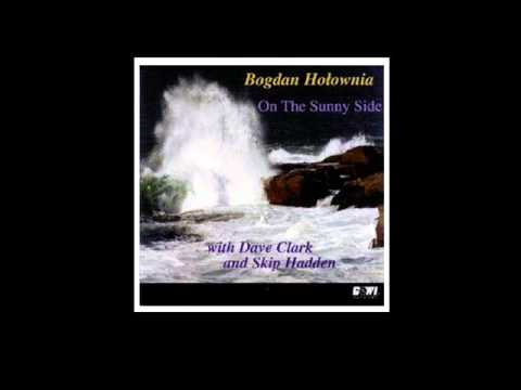 Bogdan Holownia Trio -  On The Sunny Side Of The Street