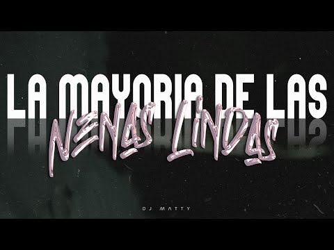 LA MAYORIA DE LAS NENAS LINDAS | DJ MATTY (BAJADO POR COPY :c)