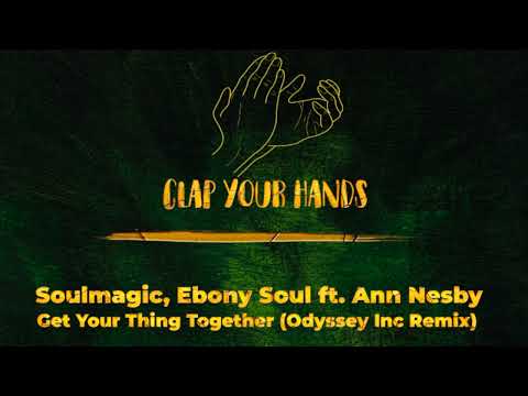 Soulmagic, Ebony Soul ft. Ann Nesby - Get Your Thing Together (Odyssey Inc Remix)