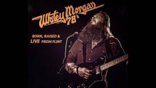 08. Another Round - Whitey Morgan and The 78's - Born, Raised & Live From Flint (Michigan)