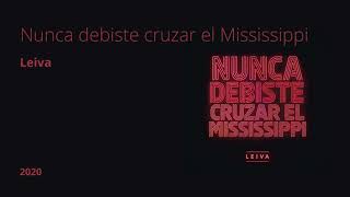 Nunca debiste cruzar el Mississippi - Leiva