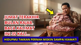 Download lagu Siapa Baca Kalimat Ini 35x Pada Jumat Terakhir Bulan RAJAB, DIJAMIN Hidupnya Takkan Pernah Miskin! mp3