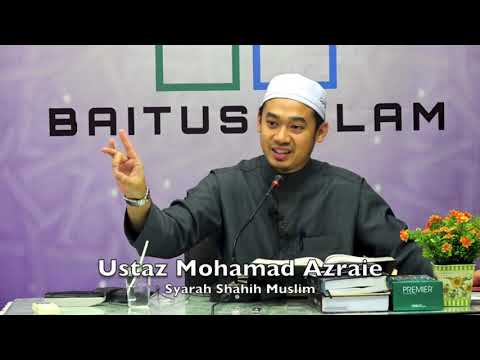 20190319 Ustaz Mohamad Azraie : Syarah Shahih Muslim