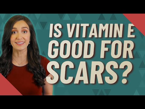 Is vitamin E good for scars?