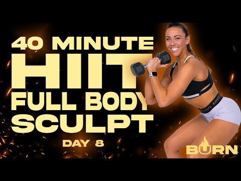 40 Minute HIIT Full Body Sculpt Workout | BURN - Day 8