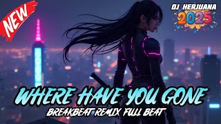 Download lagu DJ WHERE HAVE YOU GONE BREAKBEAT REMIX FULL MELODY FYP TERBARU 2025 mp3