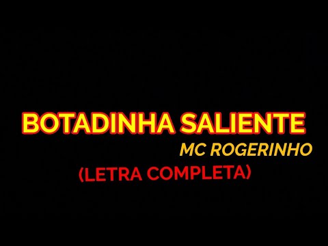 Botadinha Saliente - MC Rogerinho - Felipe Letras | (LETRA COMPLETA)