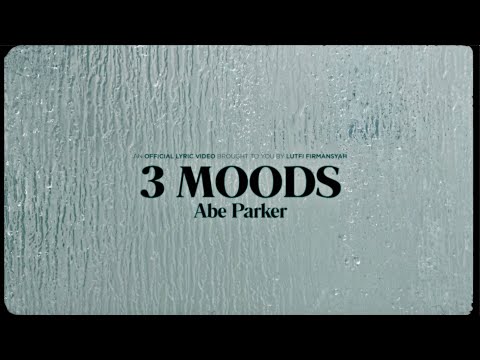 Abe Parker - 3 Moods (Official Lyric Video)