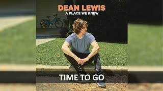 DEAN LEWIS - TIME TO GO  LYRICS