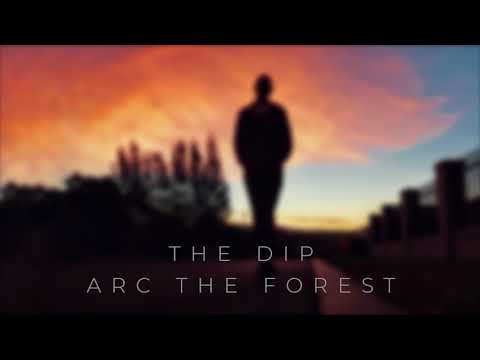 Arc The Forest   The Dip Official Audio