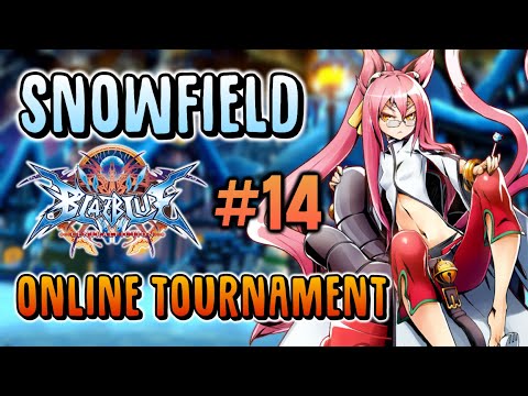SnowField Blazblue Centralfiction #14 - Tournament ft LordMacoT, Georgethexiii, MetalWolf, and more!