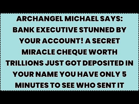 ♾️ ARCHANGEL MICHAEL SAYS: Bank Executive Stunned By Your Account! A Secret Miracle Cheque Worth...