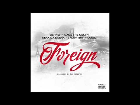 Berner x Sage The Gemini x Keak Da Sneak x Snow Tha Product  "Foreign"