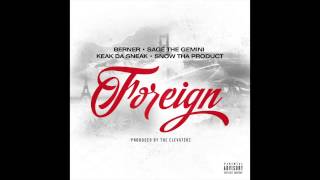 Berner x Sage The Gemini x Keak Da Sneak x Snow Tha Product  "Foreign"