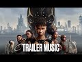 Black Panther : WAKANDA FOREVER - Trailer Music 2 | Never Forget (Sampa The Great)