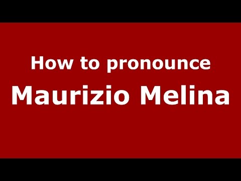How to pronounce Maurizio Melina (Italian/Italy)  - PronounceNames.com