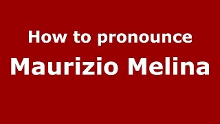 How to pronounce Maurizio Melina