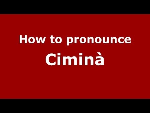 How to pronounce Ciminà (Italian/Italy) - PronounceNames.com