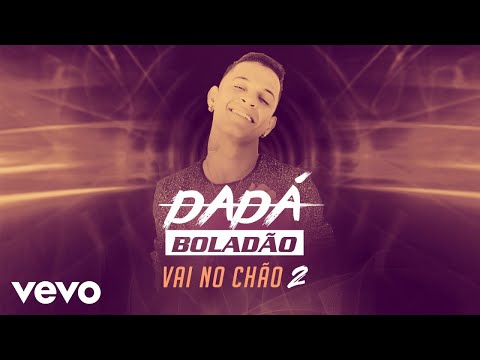 Dadá Boladão - Vai no Chão 2 ft. Danilo Cometa, Mc Japa