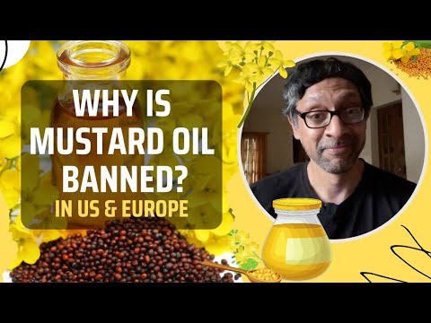 Why is Mustard Oil Banned in US & Europe?