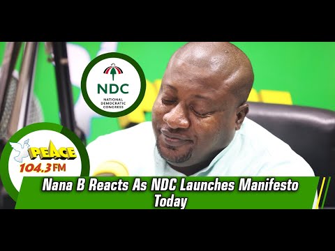 Nana B Reacts As NDC Launches Manifesto Today