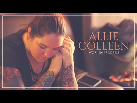 Work In Progress -The Making Of- Allie Colleen