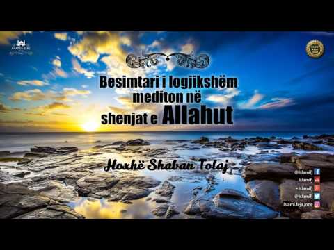 Besimtari i logjikshëm mediton në shenjat e Allahut {Hutbe} - Shaban Tolaj