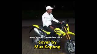 Download lagu Mana mungkin kau membagi cinta cover By Mus kopong mp3