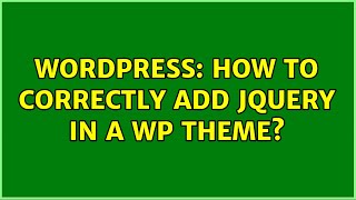 Wordpress: How to correctly add JQuery in a WP theme?
