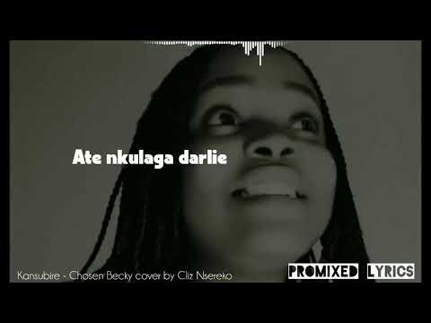 Kansubire by chosen becky  song #lyrics   #edited by promixed lyrics.