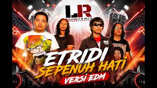 Download lagu Etridi - Sepenuh Hati versi EDM [LR SoundsRemix] mp3