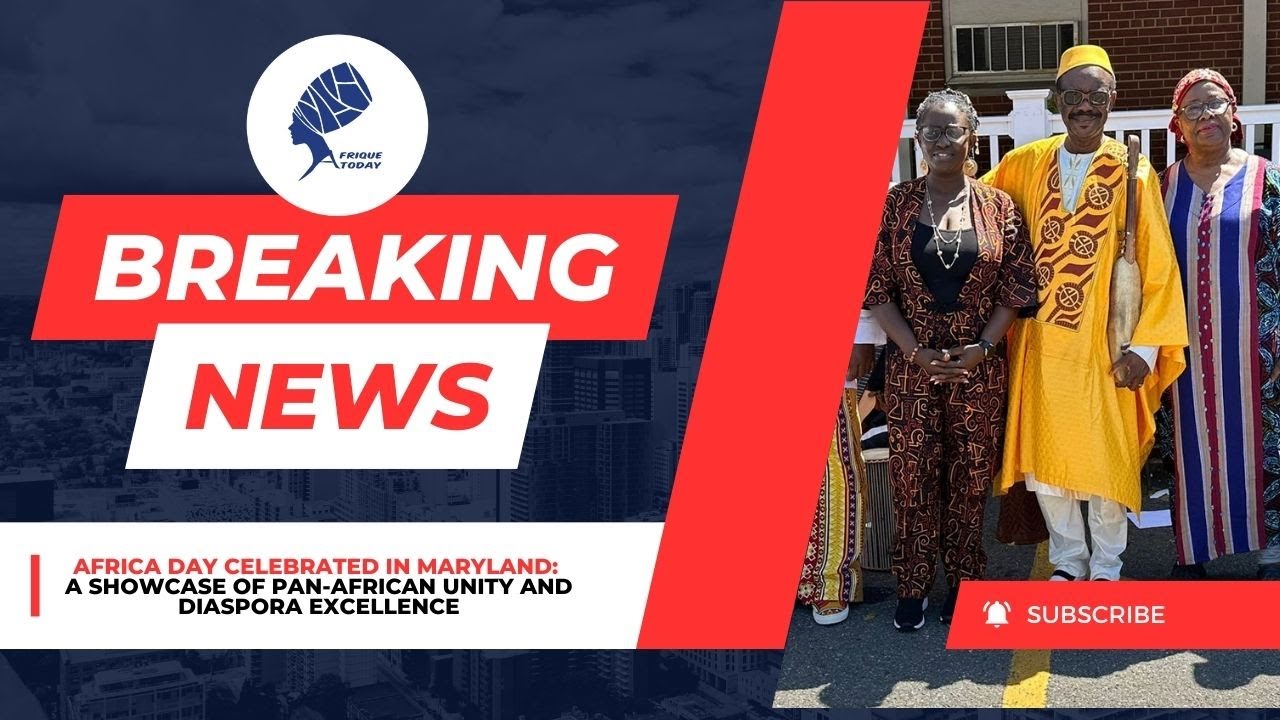 AFRICA DAY CELEBRATED IN MARYLAND: A SHOWCASE OF PAN-AFRICAN UNITY AND DIASPORA EXCELLENCE