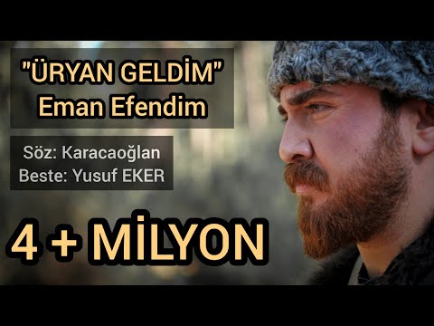 EMAN EFENDİM - ÜRYAN GELDİM TÜRKÜSÜ - YUSUF EKER