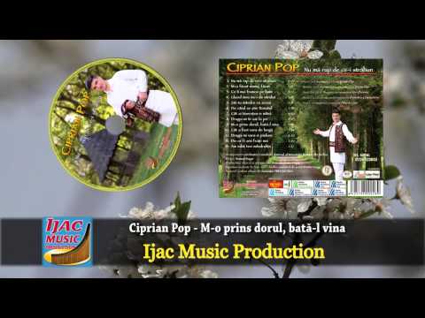 Ciprian Pop - M-o prins dorul, bata-l vina