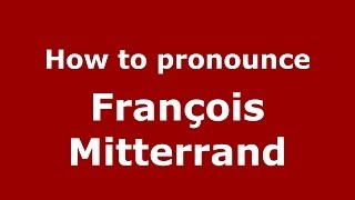 How to pronounce François Mitterrand