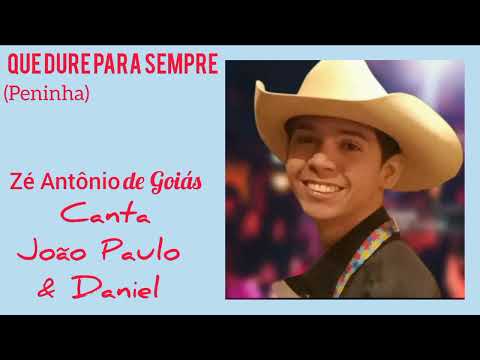 Que Dure Para Sempre - Zé Antônio de Goiás - Canta João Paulo e Daniel