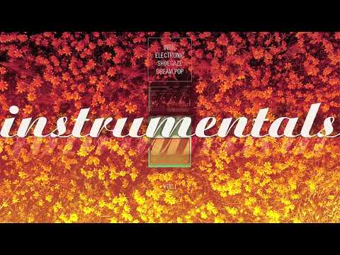 Instrumentals - Indie / Electronic / Shoegaze / Dream Pop - 3-Hour Mix