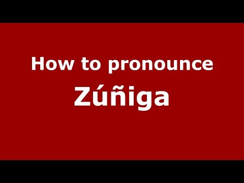 How to pronounce Zúñiga