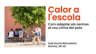 Presentació de “Calor a l’escola. Com adaptar els centres educatius al nou clima del país”.