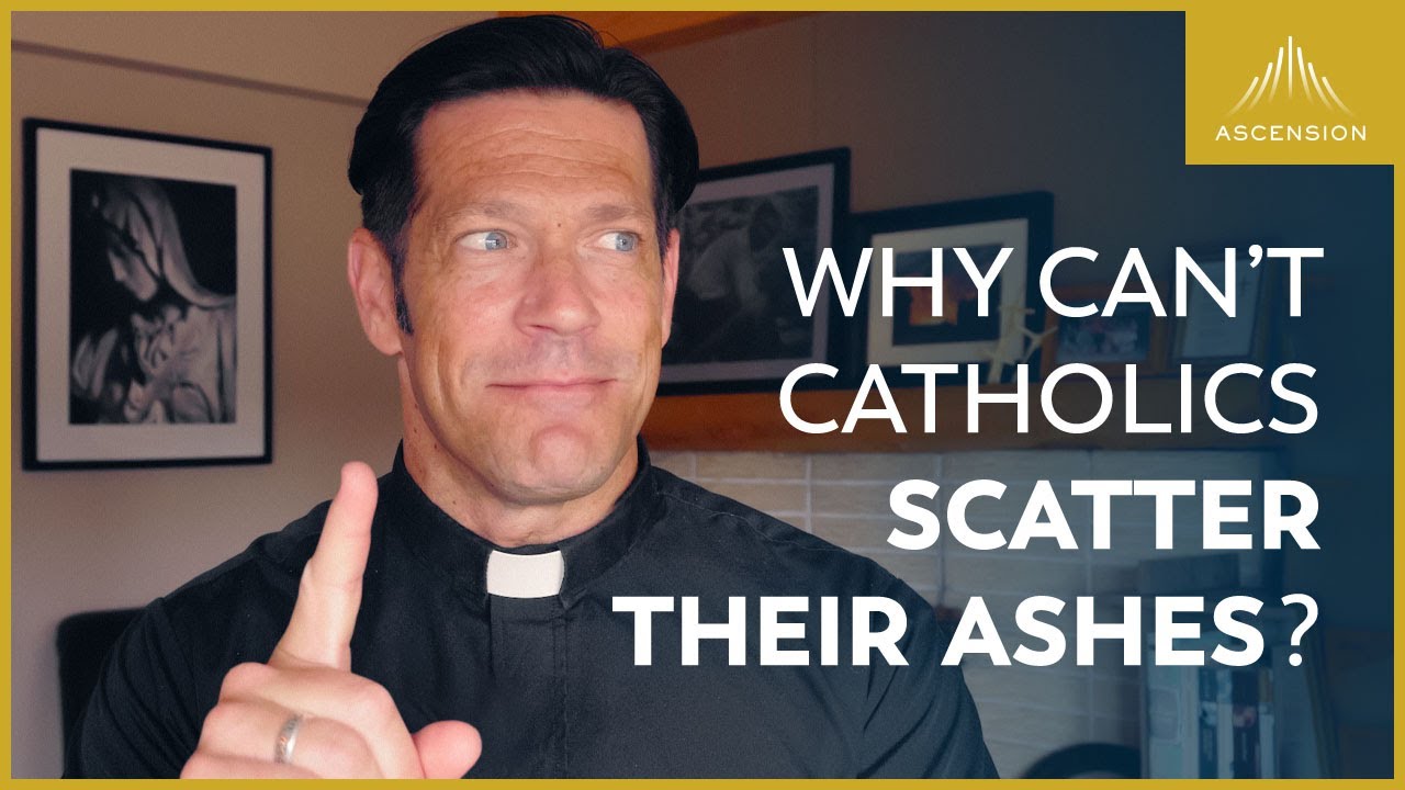 Why Can’t Catholics Scatter Their Ashes?