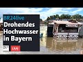 Starker Dauerregen: Hochwasser droht in Teilen Bayerns  | BR24live