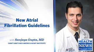 Health News You Can Use | New Atrial Fibrillation Guidelines