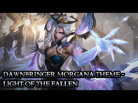 Dawnbringer Morgana Theme - Light of The Fallen - League of Legends