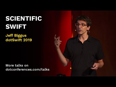 dotSwift 2019 - Jeff Biggus - Scientific Swift