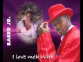 I Love MY Wife {His Majesty Baker Jr } - Baker Jr. I Love MY Wife {His Majesty Baker Jr }