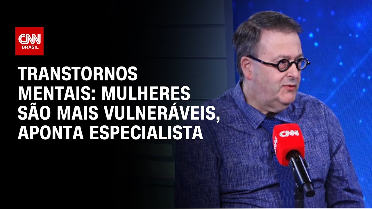 Transtornos mentais: mulheres são mais vulneráveis, aponta especialista | CNN Sinais Vitais