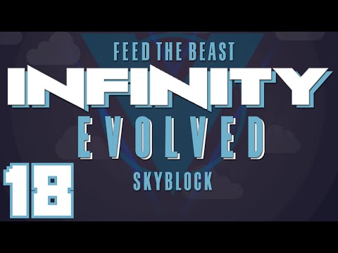 FTB Infinity Evolved Skyblock (Multiplayer) - Ep. 18